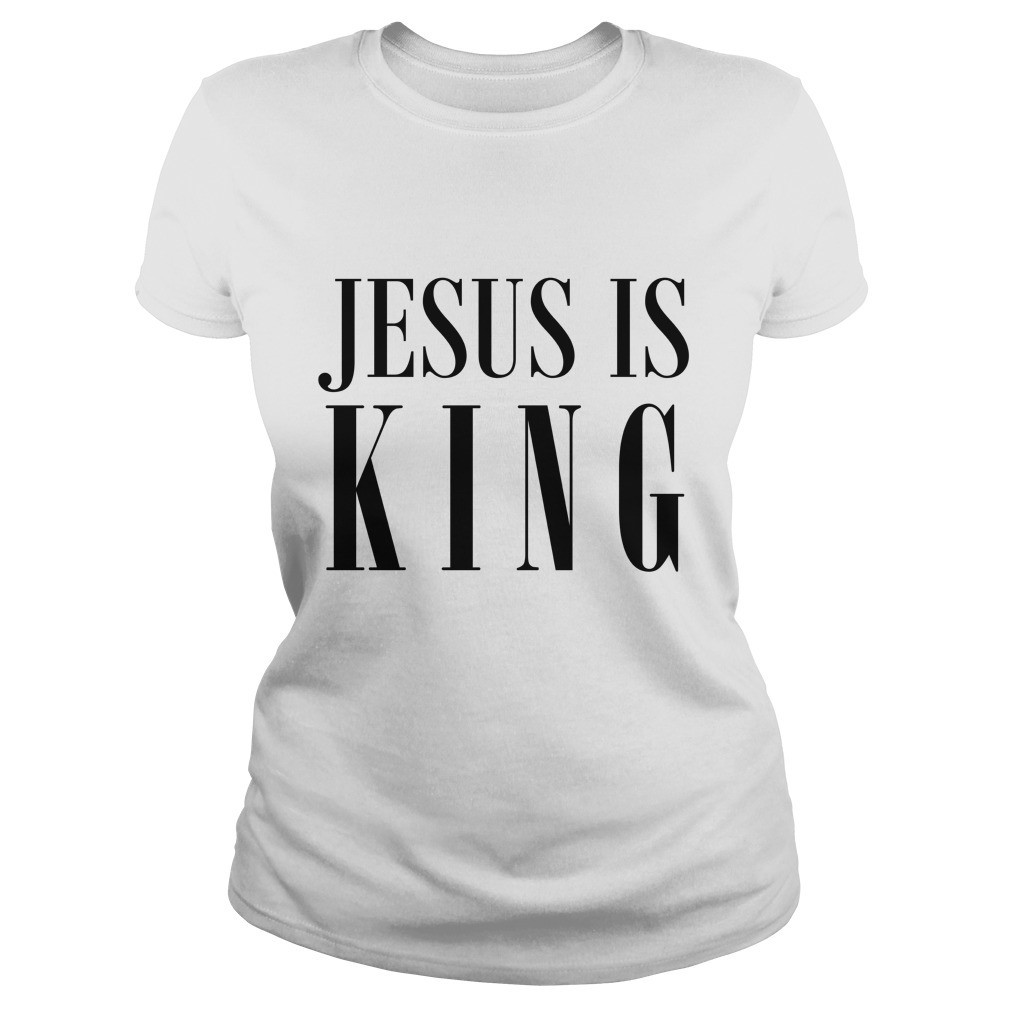 Ladies Jesus Is King - Awesome Jesus Tees